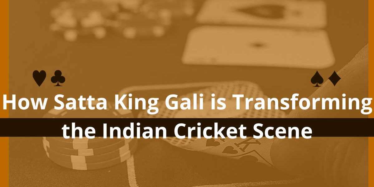 How Satta King Gali is Transforming the Indian Cricket Scene