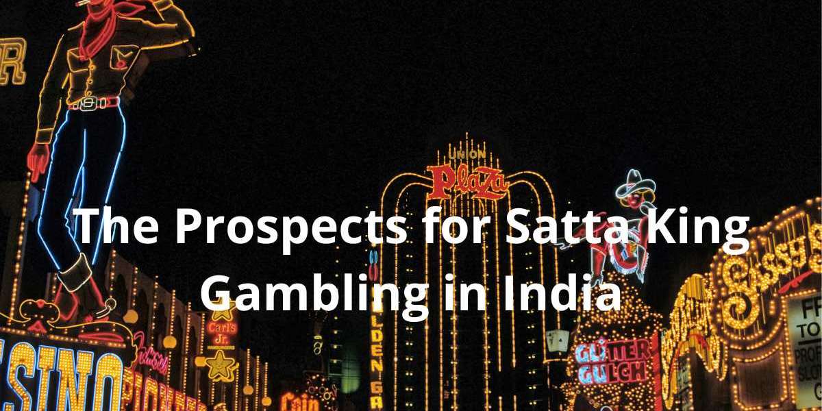 The Prospects for Satta King Gambling in India