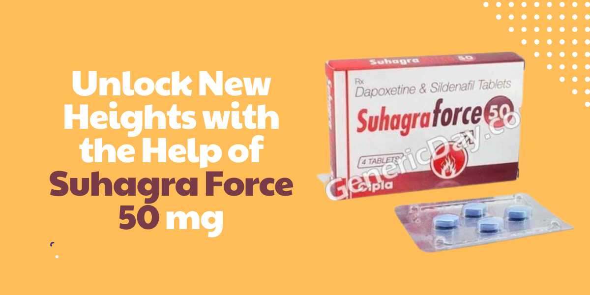 Unlock New Heights with the Help of Suhagra Force 50 mg