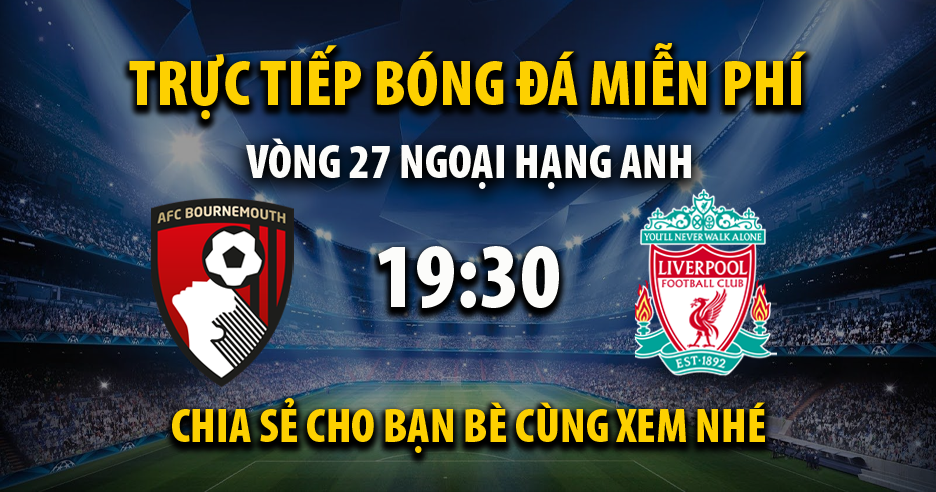 Trực tiếp Bournemouth vs Liverpool lúc 19:30 ngày 11/03/2023 - Xoilac TV