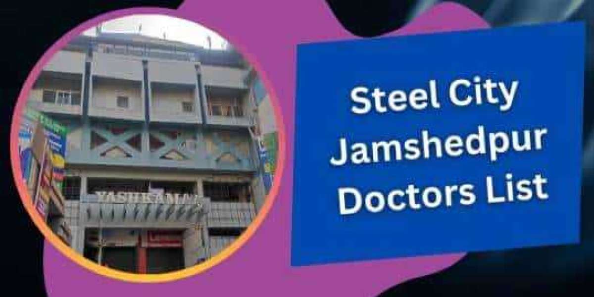Comprehensive Guide to Finding the Best Doctors in Steel City Jamshedpur