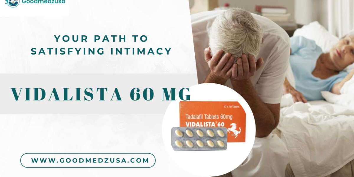 Vidalista 60 Mg: Your Path to Satisfying Intimacy
