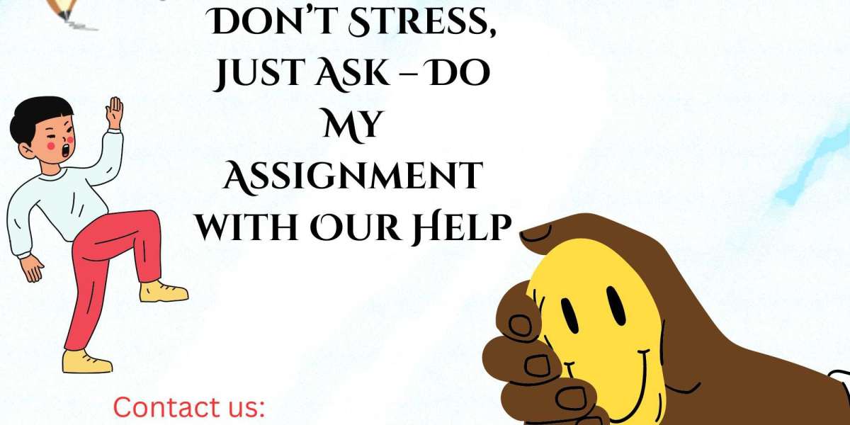 Don’t Stress, Just Ask – Do My Assignment with Our Help need