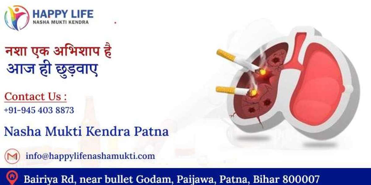 Happy Life Nasha Mukti Kendra: Your Partner in Overcoming Addiction in Patna